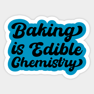 Baking Is Edible Chemistry Sticker